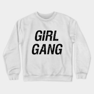 Girl Gang 1 - Minimal Feminist Typography Crewneck Sweatshirt